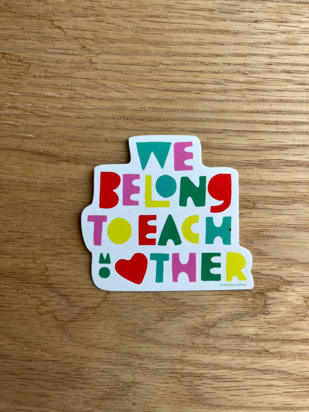 We Belong To Each Other Sticker