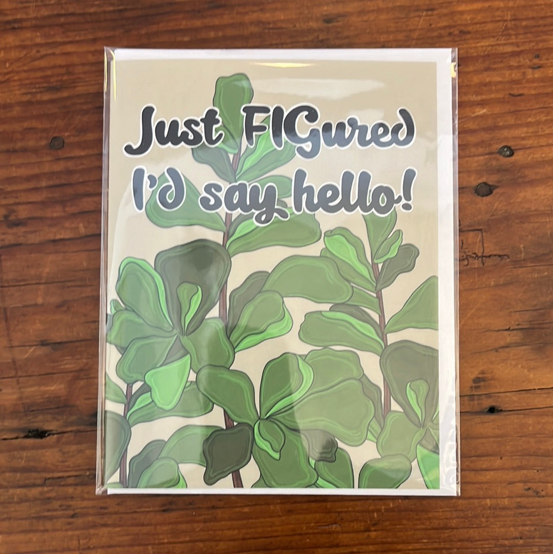 Fig-ured I’d say hello card