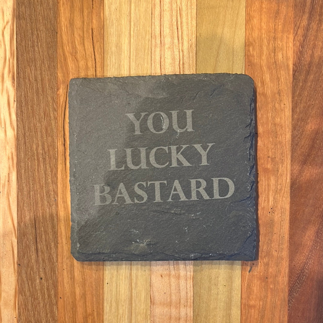 YOU LUCKY BASTARD
