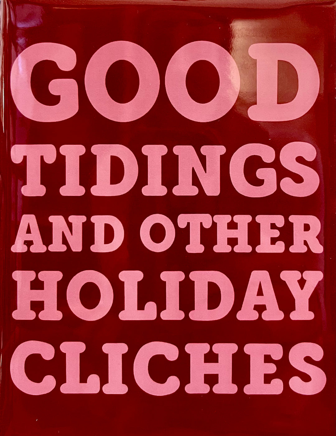 Good Tidings And Other Holidat Cliches Greeting Card