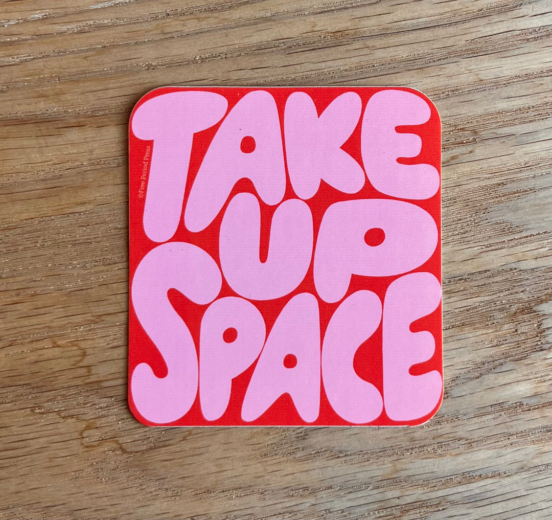 Take Up Space Vinyl Decal Sticker