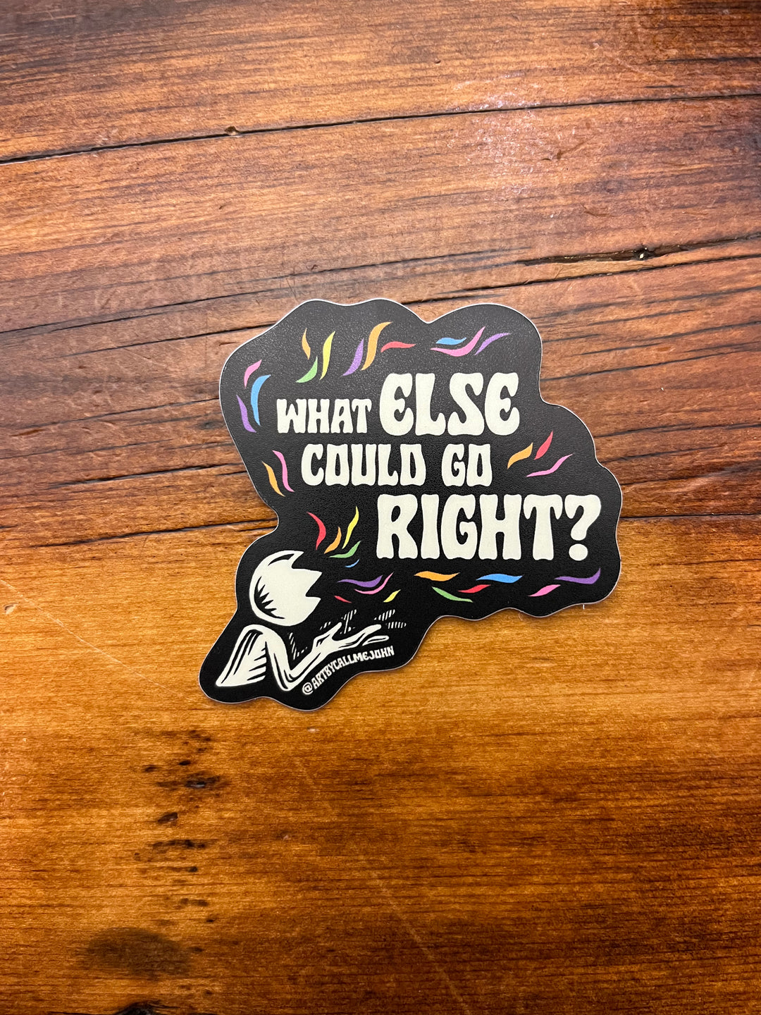 What Else Could Go Right Sticker